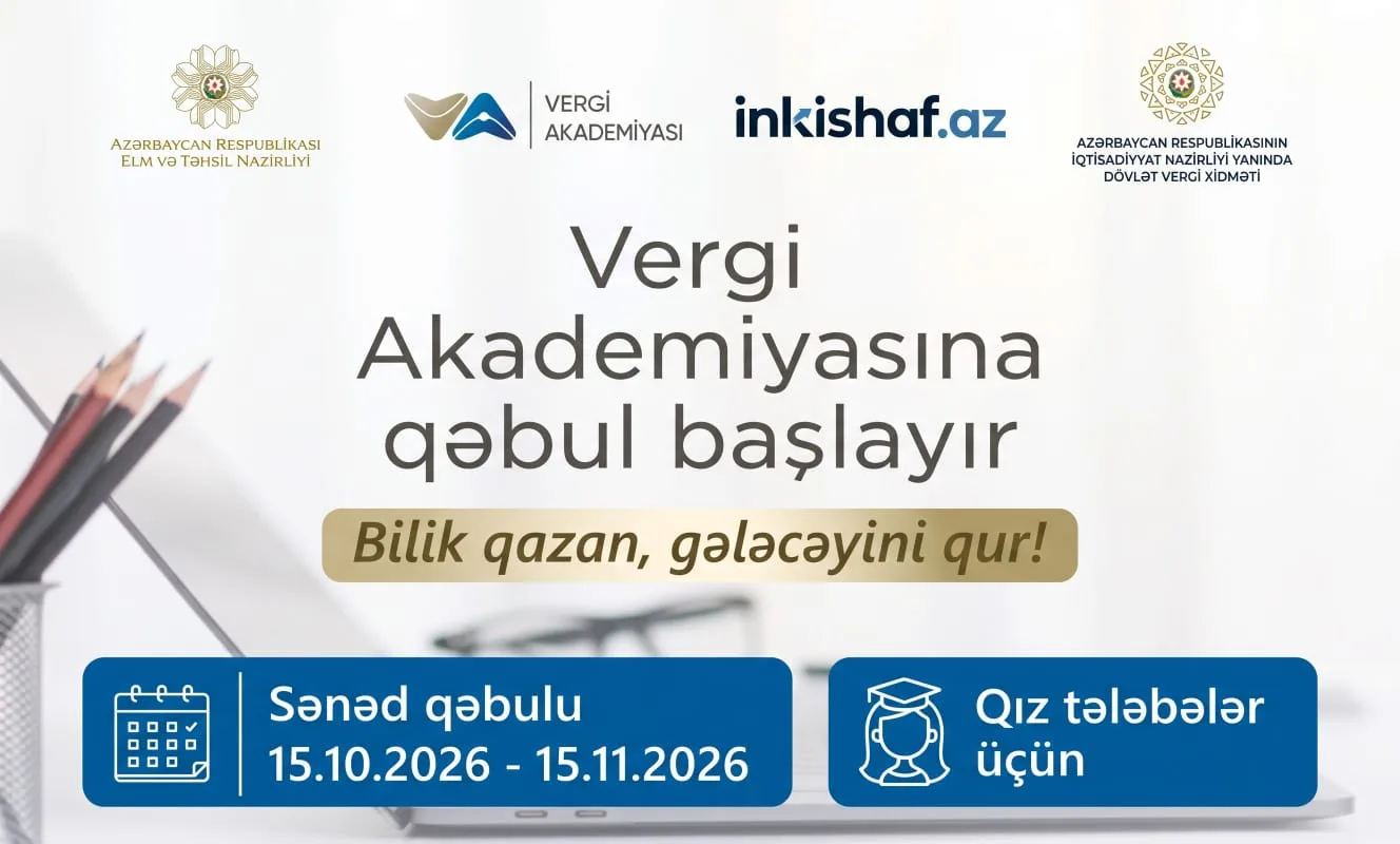 Elm və Təhsil Nazirliyi və İqtisadiyyat Nazirliyi yanında Dövlət Vergi Xidməti Vergi Akademiyasına qəbul elan edir
